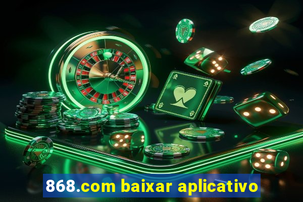 868.com baixar aplicativo