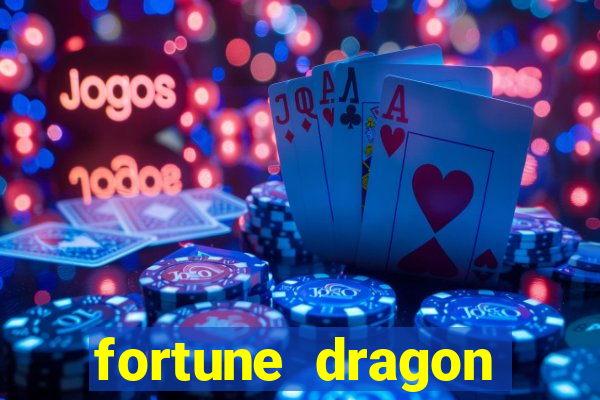 fortune dragon dinheiro infinito