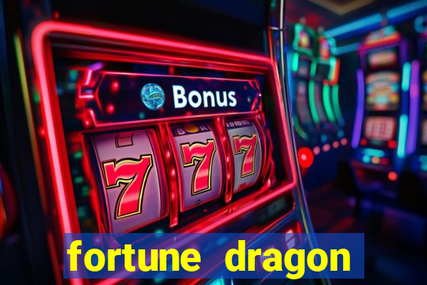 fortune dragon dinheiro infinito