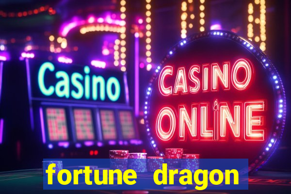 fortune dragon dinheiro infinito