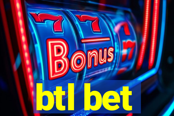 btl bet