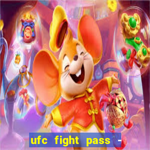 ufc fight pass - tv ao vivo