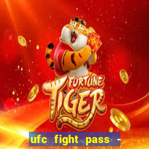 ufc fight pass - tv ao vivo