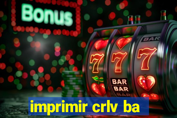 imprimir crlv ba