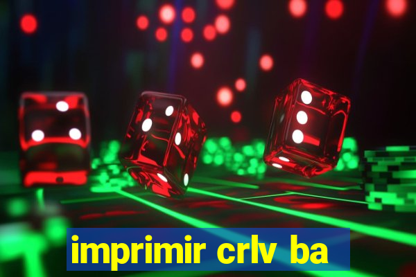 imprimir crlv ba