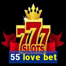 55 love bet