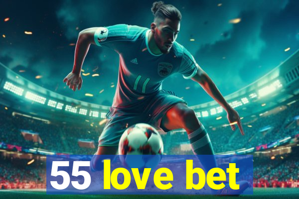 55 love bet