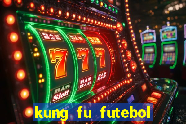 kung fu futebol clube online