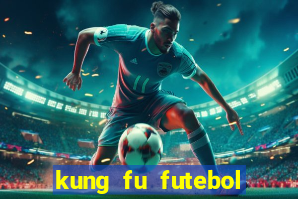 kung fu futebol clube online