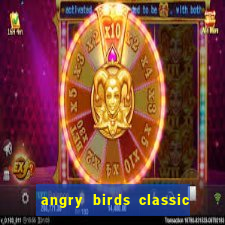 angry birds classic 1.0 apk