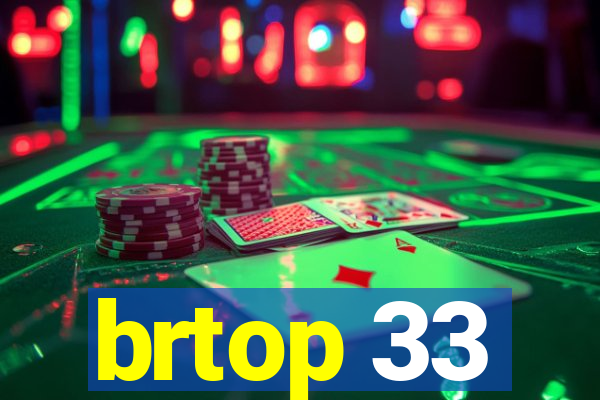 brtop 33