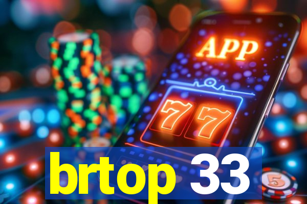 brtop 33