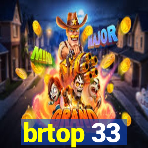 brtop 33