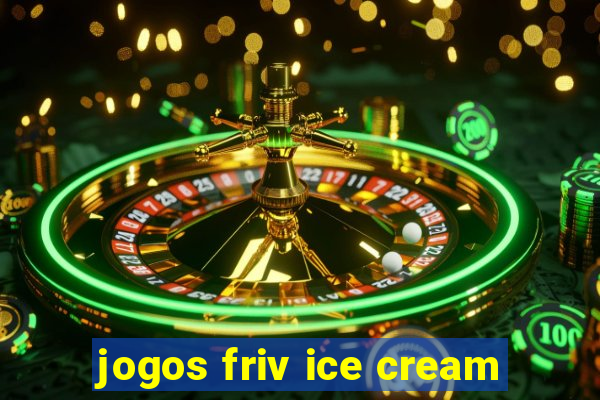 jogos friv ice cream