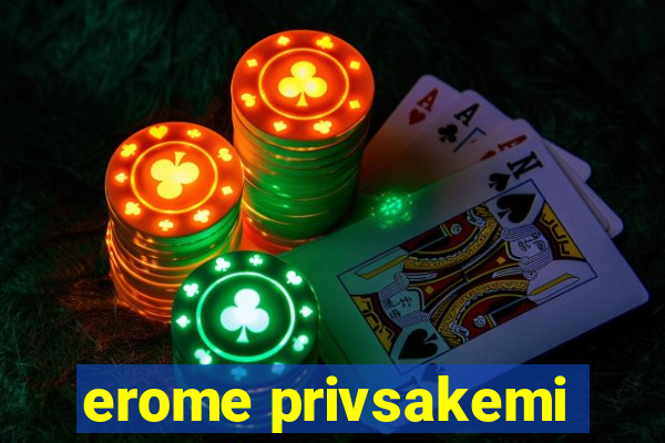 erome privsakemi