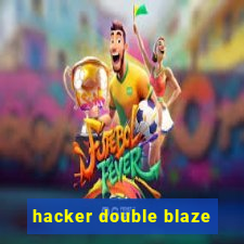 hacker double blaze