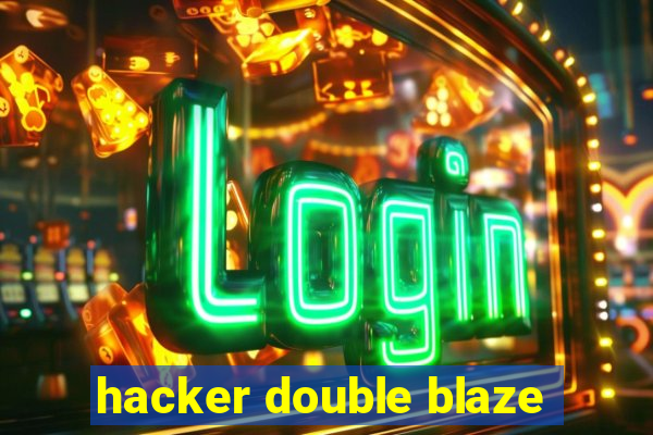 hacker double blaze