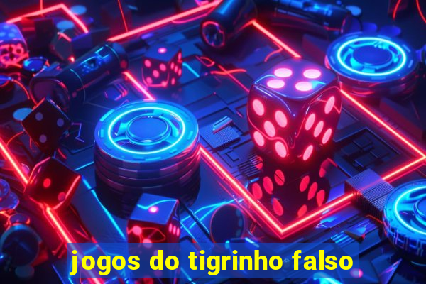 jogos do tigrinho falso