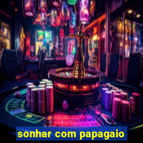 sonhar com papagaio