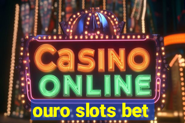 ouro slots bet