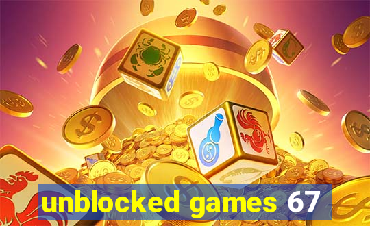 unblocked games 67