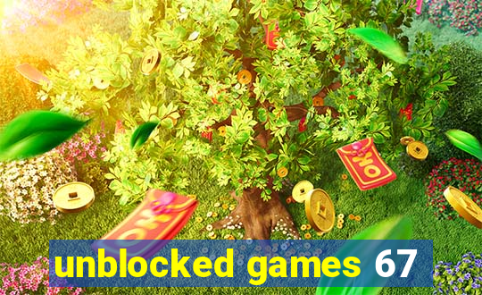 unblocked games 67