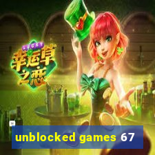 unblocked games 67