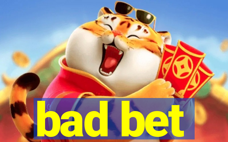 bad bet