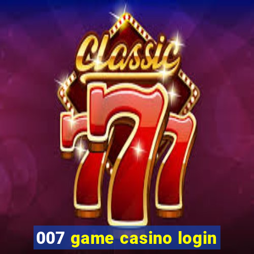 007 game casino login