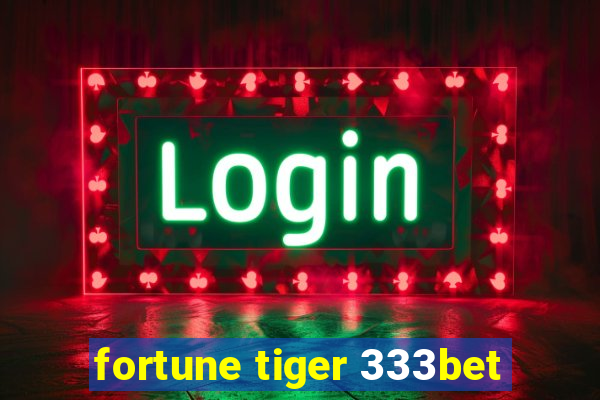 fortune tiger 333bet