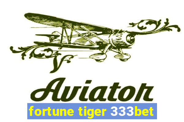 fortune tiger 333bet