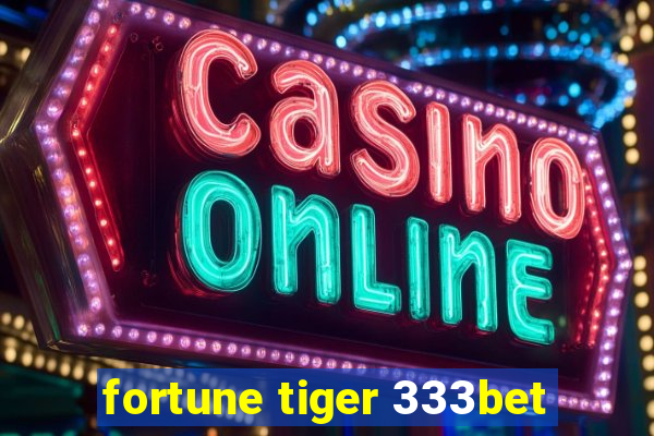 fortune tiger 333bet