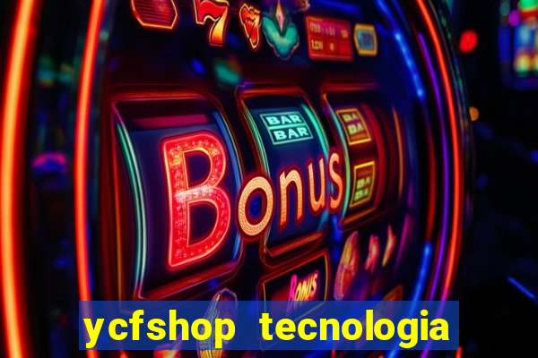 ycfshop tecnologia em ecommerce ltda jogos