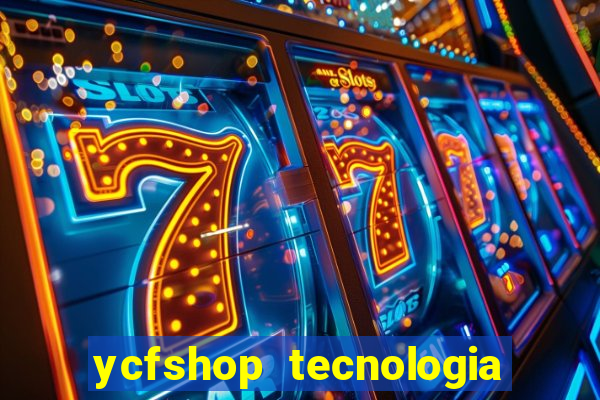 ycfshop tecnologia em ecommerce ltda jogos