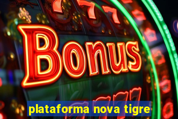 plataforma nova tigre