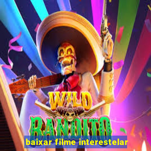 baixar filme interestelar