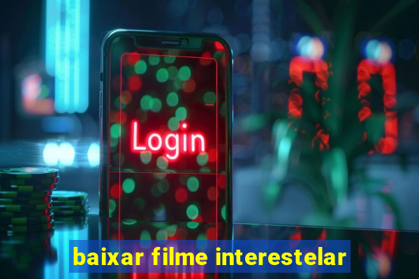 baixar filme interestelar