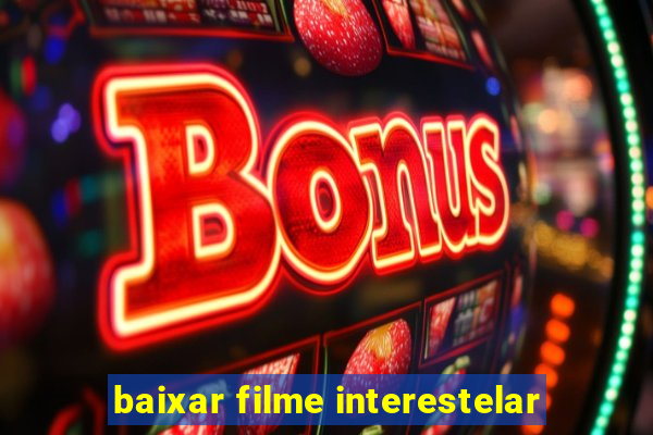 baixar filme interestelar