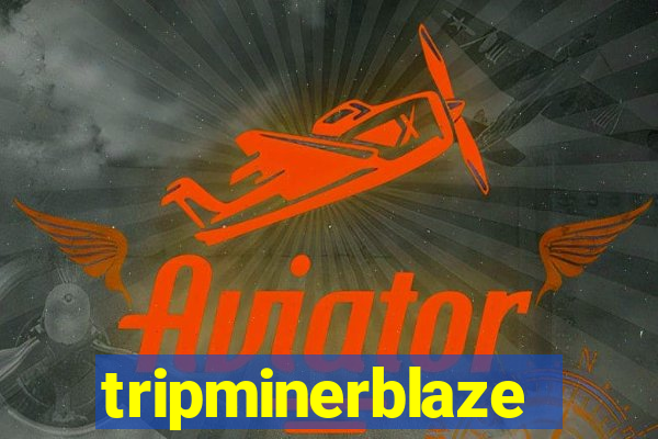 tripminerblaze