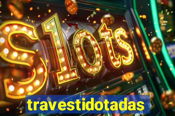 travestidotadas