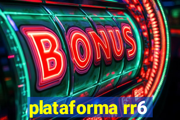 plataforma rr6