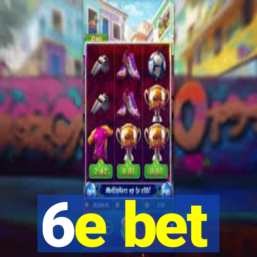 6e bet