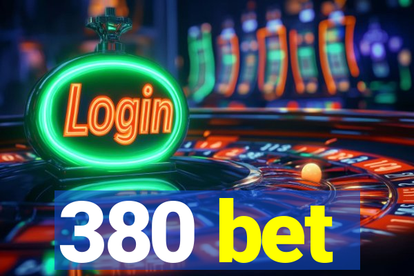 380 bet