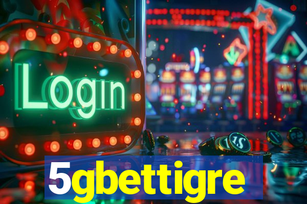 5gbettigre