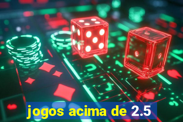 jogos acima de 2.5