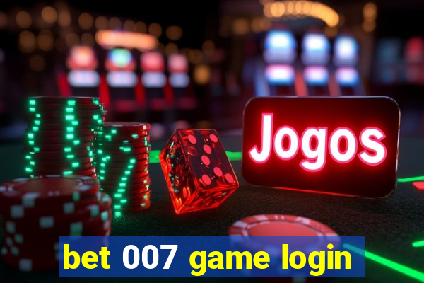 bet 007 game login