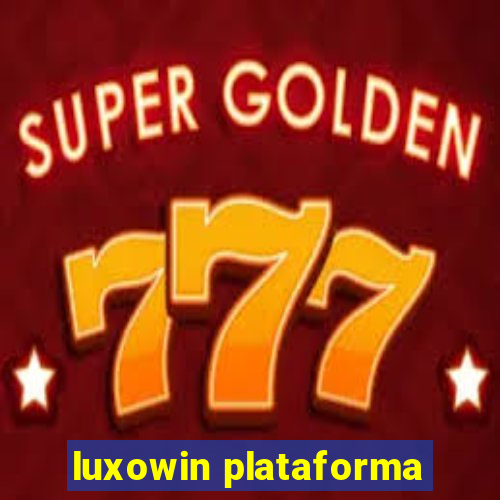 luxowin plataforma