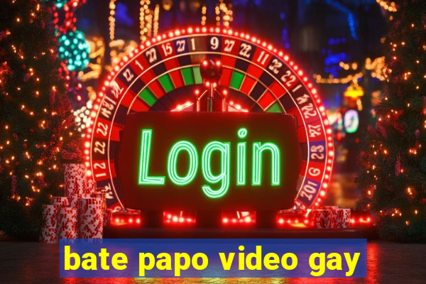 bate papo video gay