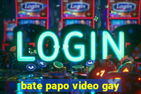 bate papo video gay