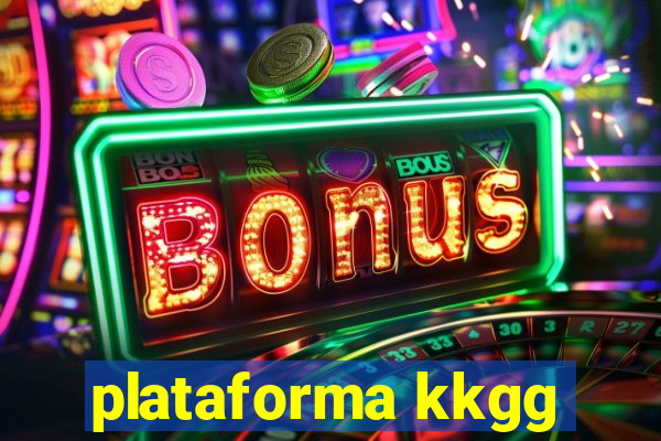 plataforma kkgg